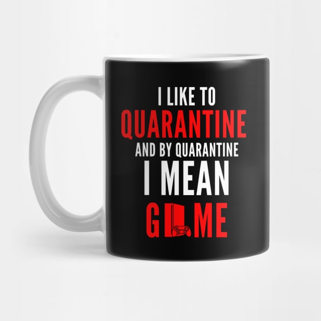 I like to Game in Quarantine by FunnyStylesShop